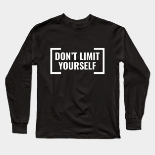 Don't Limit Yourself Long Sleeve T-Shirt